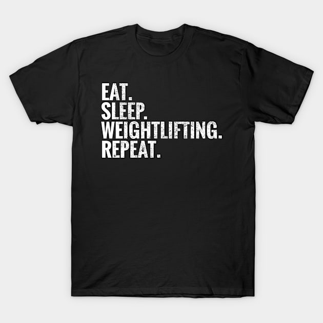 Eat Sleep Weightlifting Repeat T-Shirt by TeeLogic